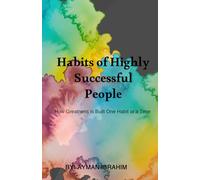 Habits of Highly Successful People: How Greatness is Built One Habit at a Time
