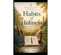 Habits of Holiness: Small Acts That Shape the Saint