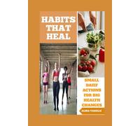 Habits That Heal: Small Daily Actions For Big Health Changes