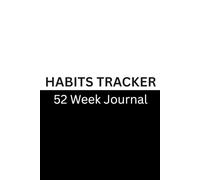 Habits Tracker: 52 Week Journal to Track Habits Weekly with Yearly Mood, Sleep, Water and Custom Grids