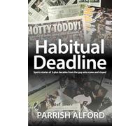 Habitual Deadline: Sports stories of 3-plus decades from the guy who came and stayed