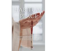 Habitual Peace: Transform Your Life with Daily Dhikr Habits For Big Rewards in this Dunya and the Akhirah