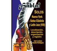 ¡HABLA!: Solos / Nueva York: Salsa Clásica y Latin Jazz (VIII)