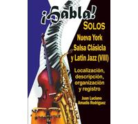 ¡HABLA!: Solos / Nueva York: Salsa Clásica y Latin Jazz (VIII)