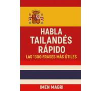 Habla Tailandés Rápido: Las 1300 Frases Más Útiles