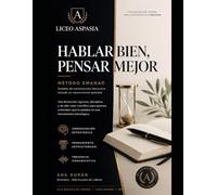 Hablar bien, pensar mejor: Manual para Comunicación Profesional