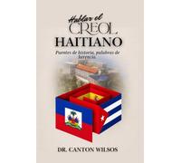 HABLAR EL CREOL HAITIANO: Puentes de historia, palabras de herencia