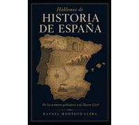 HABLEMOS DE HISTORIA DE ESPAÑA: De los primeros pobladores a la Guerra Civil