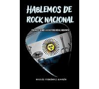 Hablemos de Rock Nacional: Ensayos sobre la cultura rock argenta