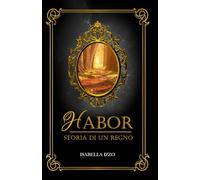 Habor storia di un regno: Una storia fantasy