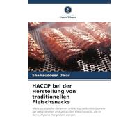 HACCP bei der Herstellung von traditionellen Fleischsnacks: Mikrobiologische Gefahren und kritische Kontrollpunkte bei getrockneten und gehackten ... die in Kano, Nigeria, hergestellt werden