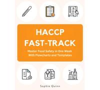 HACCP FAST-TRACK: Master Food Safety in One Week With Flowcharts and Templates