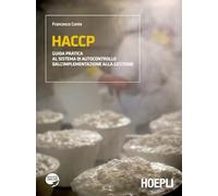HACCP. Guida pratica al sistema di autocontrollo dall'implementazione alla gestione