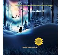 ¡Hace frío afuera!: Las aventuras de un gato inteligente y curioso en el bosque
