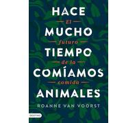 Hace mucho tiempo comíamos animales: El futuro de la comida (Imago Mundi)