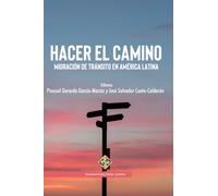 Hacer el camino: Migración de tránsito en América Latina