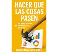 Hacer que las cosas pasen: "Del dicho al hecho: 50 procesos para ejecutar"