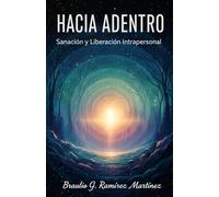 Hacia Adentro: Sanacion y Liberación Intrapersonal