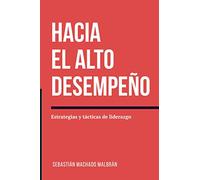 Hacia el Alto Desempeño: Estrategias y tácticas del liderazgo