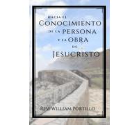 Hacia el Conocimiento de la Persona y la Obra de Jesucristo