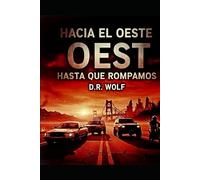 Hacia el Oeste Hasta Que Rompamos