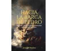 Hacia la barca de Pedro: Mi viaje desde el protestantismo a la Iglesia católica