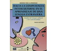 Hacia la competencia intercultural en el aprendizaje de una lengua extranjera / Towards the Intercultural Competition in Learning a Foreign Language: ... Study of Cultural Shock and Misunderstanding