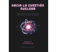 Hacia la cuestión nuclear. Volumen 1: Fundamentos