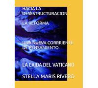 HACIA LA DESESTRUCTURACION LA REFORMA UNA NUEVA CORRRIENTE DE PENSAMIENTO. LA CAIDA DEL VATICANO: LA REFORMA- LA CAIDA DEL VATICANO