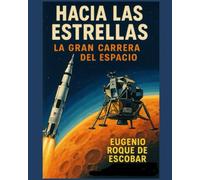 Hacia las Estrellas: La Gran Carrera del Espacio