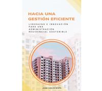Hacia una Gestión Eficiente: Liderazgo e Innovación para una Administración Residencial Sostenible