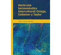Hacia una hermenéutica intercultural: Ortega, Gadamer y Taylor