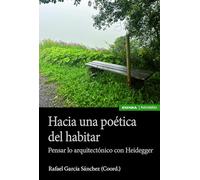 Hacia una poética del habitar: Pensar lo arquitectónico con Heidegger