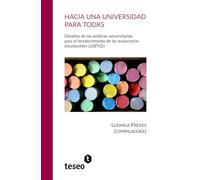 Hacia una universidad para todxs: Desafíos de las políticas universitarias para el fortalecimiento de las trayectorias estudiantiles LGBTIQ+