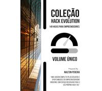 HACK EVOLUTION - 149 HACKS PARA O EMPREENDEDOR: Um guia prático e inspirador para quem deseja transformar mentalidade em resultados