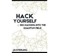Hack Yourself: Bio-Hacking Into The Quantum Energy Field