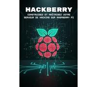 Hackberry: Construisez et maîtrisez votre serveur de hacking sur Raspberry Pi