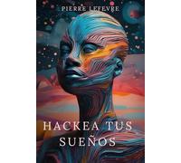 HACKEA TUS SUEÑOS: Una mente sin limites