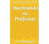 Hackeando as Profecias: Expondo o Símbolo, o Significado e a Identidade dos Dez Chifres do Animal Monstruoso de Daniel