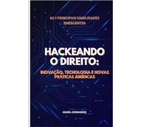 Hackeando o Direito: Inovação, Tecnologia e Novas práticas legais