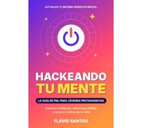 Hackeando tu mente: La guía de PNL para jóvenes protagonistas