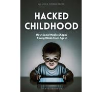 HACKED CHILDHOOD: HOW SOCIAL MEDIA SHAPES YOUNG MINDS FROM AGE 3