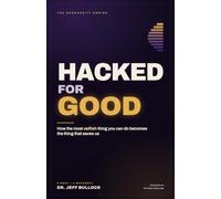 Hacked for Good: How the Most Selfish Thing You Can Do Becomes the Thing That Saves Us