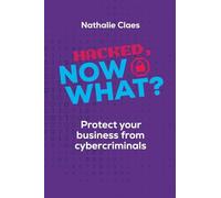 Hacked, Now What? Protect Your Business From Cybercriminals
