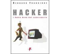 Hacker. I Robin Hood del cyberspazio