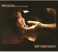 Hacker, Ron & Hacksaws - Goin' Down Howlin'