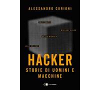 HACKER. STORIE DI UOMINI E MACCHINE - CURIONI ALESSANDRO - CHIARELETTERE