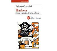 Hackers. Storia e pratica di una cultura