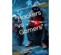 "Hackers vs Gamers": El Lado Oscuro del Gaming