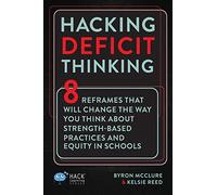 Hacking Deficit Thinking: 8 Reframes That Will Change The Way You Think About Strength-Based Practices and Equity In Schools